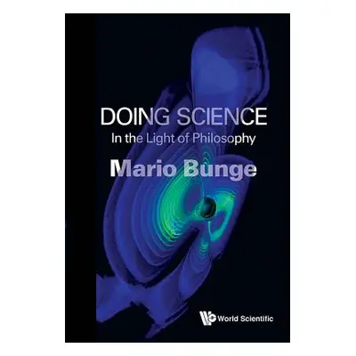 "Doing Science: In the Light of Philosophy" - "" ("Bunge Mario Augusto")(Paperback)