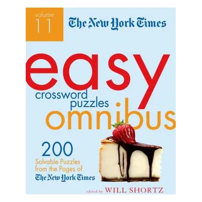 "The New York Times Easy Crossword Puzzle Omnibus, Volume 11: 200 Solvable Puzzles from the Page