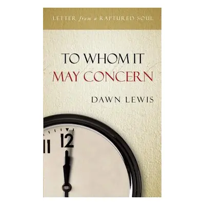 "To Whom It May Concern" - "" ("Lewis Dawn")(Paperback)