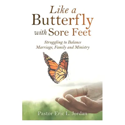 "Like a Butterfly with Sore Feet: Struggling to Balance Marriage, Family and Ministry" - "" ("Jo