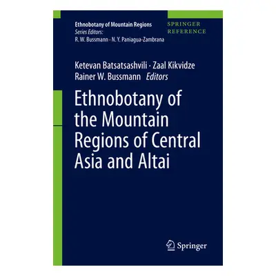 "Ethnobotany of the Mountain Regions of Central Asia and Altai" - "" ("Batsatsashvili Ketevan")(