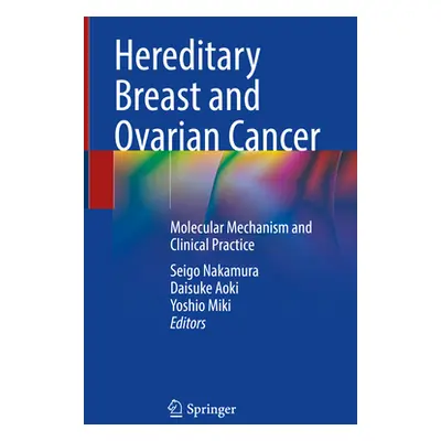 "Hereditary Breast and Ovarian Cancer: Molecular Mechanism and Clinical Practice" - "" ("Nakamur