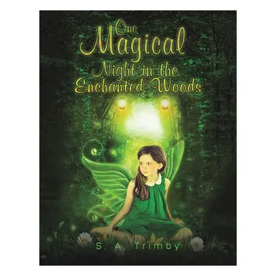 "One Magical Night in the Enchanted Woods" - "" ("Trimby S. A.")(Paperback)