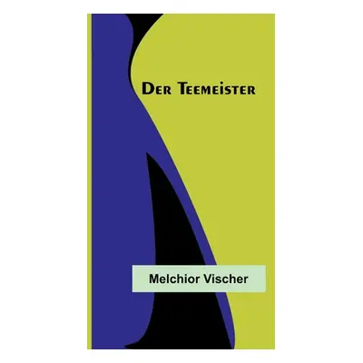 "Der Teemeister" - "" ("Vischer Melchior")(Paperback)