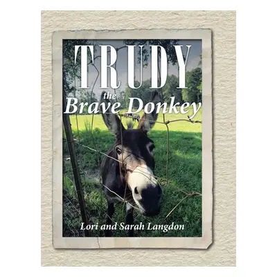 "Trudy the Brave Donkey" - "" ("Langdon Lori")(Pevná vazba)