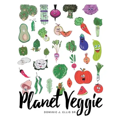 "Planet Veggie" - "" ("Ellis Dominic J. Sr.")(Paperback)