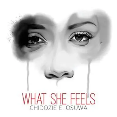 "What She Feels" - "" ("Osuwa Chidozie")(Paperback)