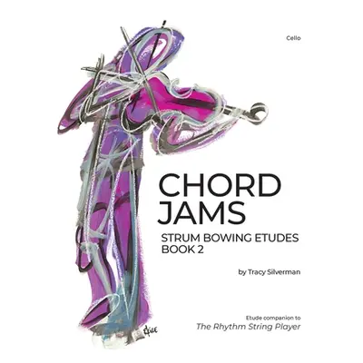 "Chord Jams: Strum Bowing Etudes Book 2, Cello" - "" ("Silverman Tracy Scott")(Paperback)