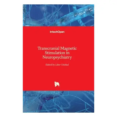 "Transcranial Magnetic Stimulation in Neuropsychiatry" - "" ("Ustohal Libor")(Pevná vazba)