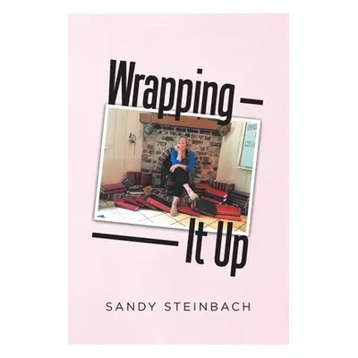 "Wrapping It Up" - "" ("Steinbach Sandy")(Paperback)