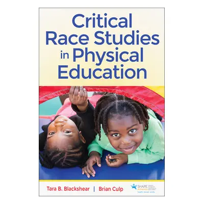 "Critical Race Studies in Physical Education" - "" ("Blackshear Tara B.")(Paperback)