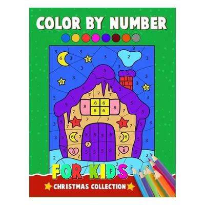 "Color By Number For Kids Christmas Collection: Christmas coloring book for children. 50 unique 