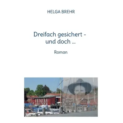 "Dreifach gesichert - und doch ...: Roman" - "" ("Brehr Helga")(Paperback)