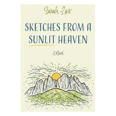 "Sketches from a Sunlit Heaven" - "" ("Law Sarah")(Pevná vazba)