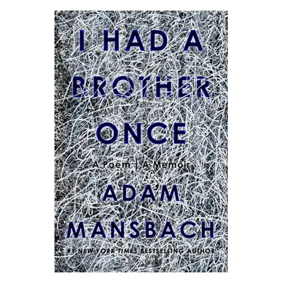 "I Had a Brother Once: A Poem, a Memoir" - "" ("Mansbach Adam")(Pevná vazba)