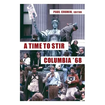 "A Time to Stir: Columbia '68" - "" ("Cronin Paul")(Paperback)