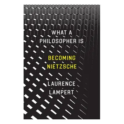 "What a Philosopher Is: Becoming Nietzsche" - "" ("Lampert Laurence")(Paperback)