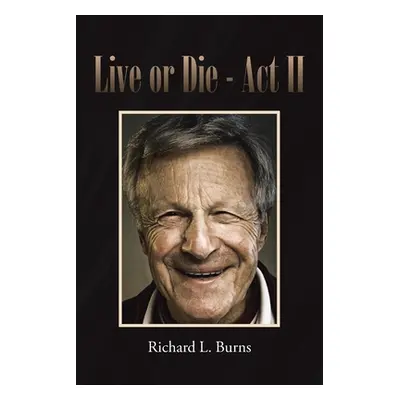 "Live or Die: Act II" - "" ("Burns Richard L.")(Paperback)