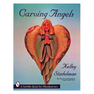 "Carving Angels" - "" ("Stadelman Kelley")(Paperback)