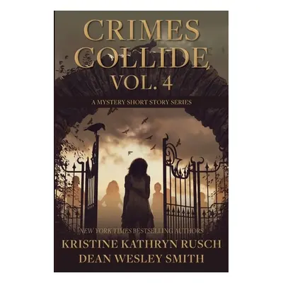 "Crimes Collide, Vol. 4: A Mystery Short Story Series" - "" ("Rusch Kristine Kathryn")(Paperback