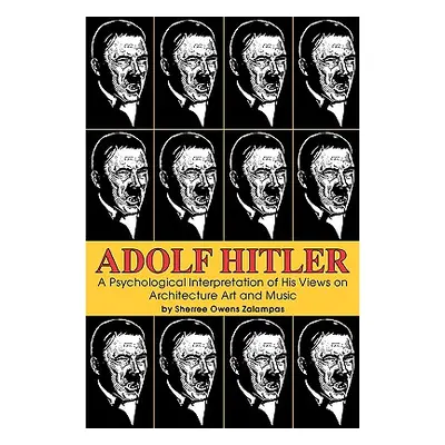 "Adolf Hitler: A Psychological Interpretation of His Views on Architecture, Art, and Music" - ""