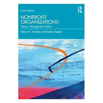 "Nonprofit Organizations: Theory, Management, Policy" - "" ("Anheier Helmut K.")(Paperback)