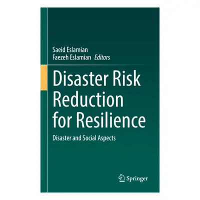 "Disaster Risk Reduction for Resilience: Disaster and Social Aspects" - "" ("Eslamian Saeid")(Pe