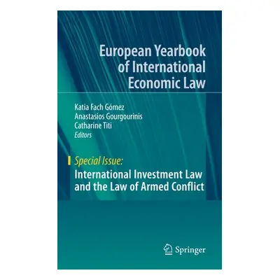 "International Investment Law and the Law of Armed Conflict" - "" ("Fach Gmez Katia")(Pevná vazb