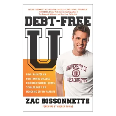 "Debt-Free U: How I Paid for an Outstanding College Education Without Loans, Scholarships, Orm O