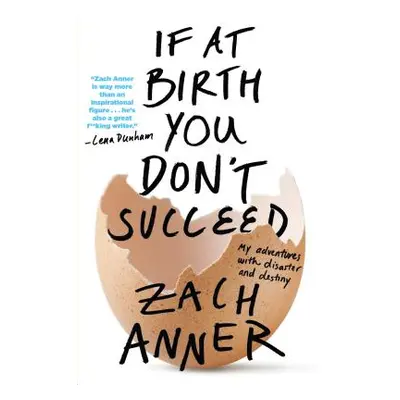 "If at Birth You Don't Succeed: My Adventures with Disaster and Destiny" - "" ("Anner Zach")(Pap