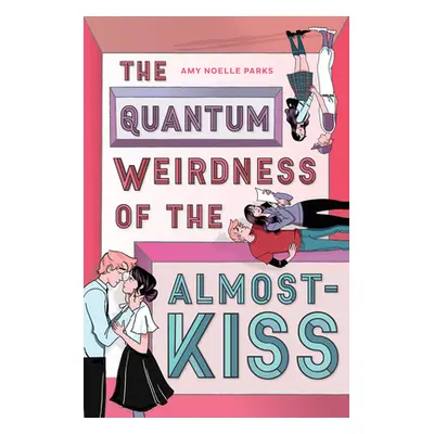 "The Quantum Weirdness of the Almost-Kiss" - "" ("Parks Amy Noelle")(Pevná vazba)