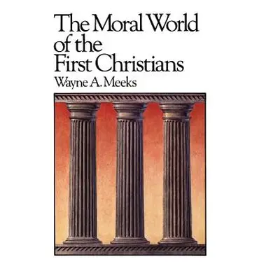 "The Moral World of the First Christians" - "" ("Meeks Wayne a.")(Paperback)