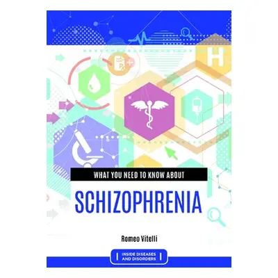 "What you need to know about Schizophrenia" - "" ("Vitelli Romeo")(Pevná vazba)