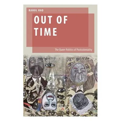 "Out of Time: The Queer Politics of Postcoloniality" - "" ("Rao Rahul")(Paperback)