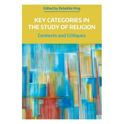 "Key Categories in the Study of Religion: Contexts and Critiques" - "" ("King Rebekka")(Paperbac