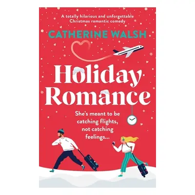 "Holiday Romance: A totally hilarious and unforgettable Christmas romantic comedy" - "" ("Walsh 