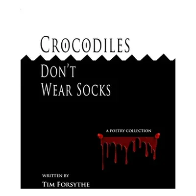 "Crocodiles Don't Wear Socks" - "" ("Forsythe Tim")(Paperback)