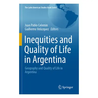 "Inequities and Quality of Life in Argentina: Geography and Quality of Life in Argentina" - "" (