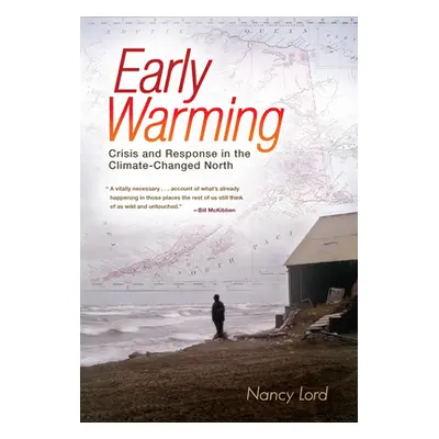 "Early Warming" - "Crisis and Response in the Climate-Changed North" ("Lord Nancy")(Pevná vazba)