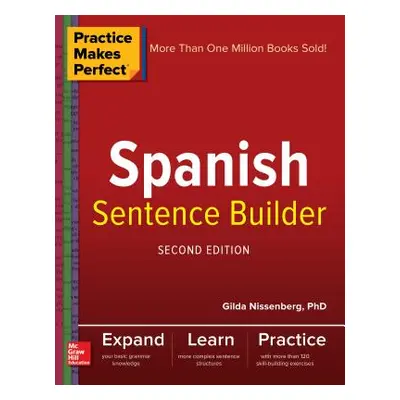 "Practice Makes Perfect Spanish Sentence Builder, Second Edition" - "" ("Nissenberg Gilda")(Pape