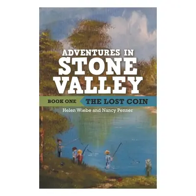 "Adventures in Stone Valley: The Lost Coin" - "" ("Wiebe Helen")(Paperback)