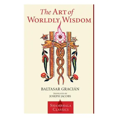 "The Art of Worldly Wisdom" - "" ("Gracian Baltasar")(Paperback)