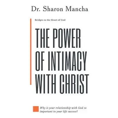 "The Power of Intimacy with Christ: Overcoming the Obstacles That Hinder Intimacy" - "" ("Mancha