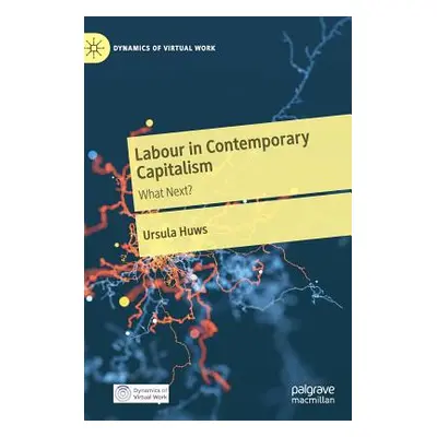 "Labour in Contemporary Capitalism: What Next?" - "" ("Huws Ursula")(Pevná vazba)