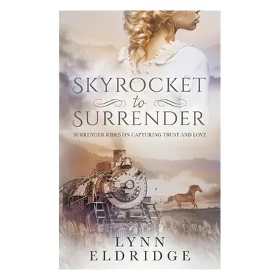 "Skyrocket to Surrender: A Historical Western Romance" - "" ("Eldridge Lynn")(Paperback)