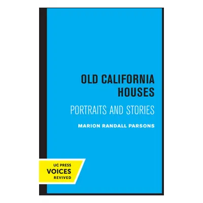 "Old California Houses: Portraits and Stories" - "" ("Parsons Marion Randall")(Paperback)