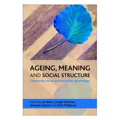 "Ageing, Meaning and Social Structure: Connecting Critical and Humanistic Gerontology" - "" ("Ba