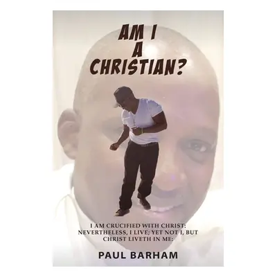 "Am I A Christian" - "" ("Barham Paul")(Paperback)