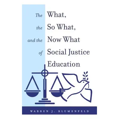 "The What, the So What, and the Now What of Social Justice Education" - "" ("Stead Hba Bed Med E