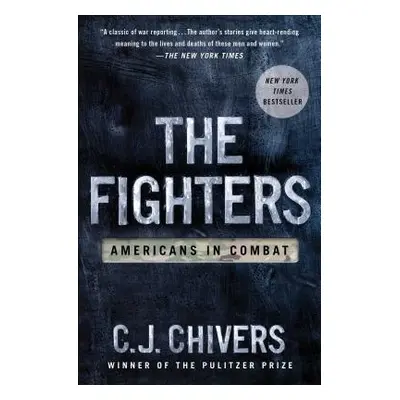 "The Fighters: Americans in Combat" - "" ("Chivers C. J.")(Paperback)